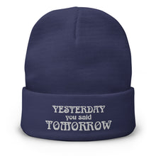 Load image into Gallery viewer, Yesterday You Said Tomorrow Embroidered Beanie Hat - Cloutropolis