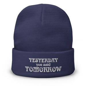 Yesterday You Said Tomorrow Embroidered Beanie Hat - Cloutropolis